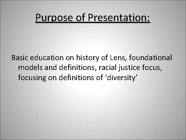 Purpose of Presentation: Basic education on history of Lens, foundational models and definitions, racial