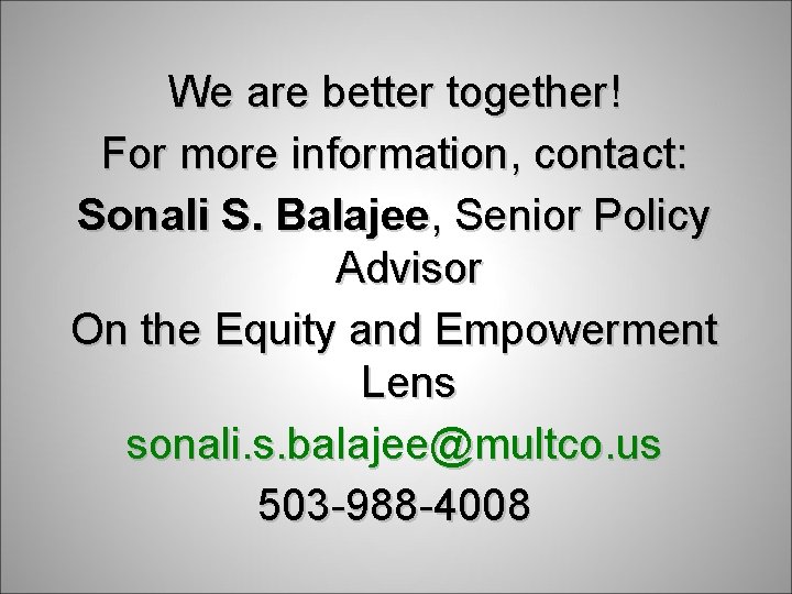 We are better together! For more information, contact: Sonali S. Balajee, Senior Policy Advisor