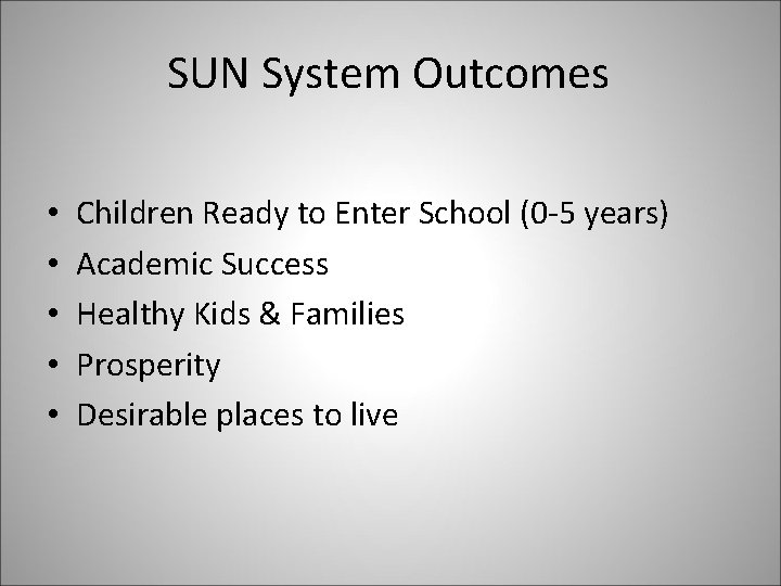 SUN System Outcomes • • • Children Ready to Enter School (0 -5 years)