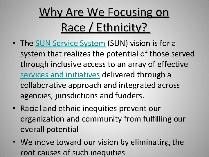 Why Are We Focusing on Race / Ethnicity? • The SUN Service System (SUN)
