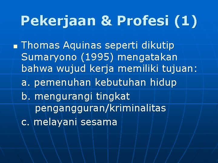 Pekerjaan & Profesi (1) n Thomas Aquinas seperti dikutip Sumaryono (1995) mengatakan bahwa wujud