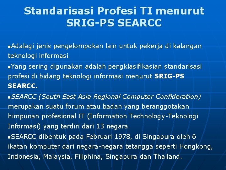Standarisasi Profesi TI menurut SRIG-PS SEARCC Adalagi jenis pengelompokan lain untuk pekerja di kalangan