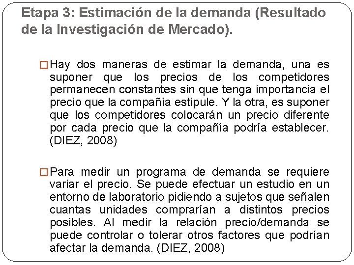 Etapa 3: Estimación de la demanda (Resultado de la Investigación de Mercado). � Hay