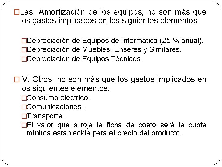 �Las Amortización de los equipos, no son más que los gastos implicados en los