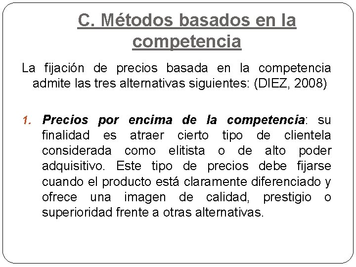 C. Métodos basados en la competencia La fijación de precios basada en la competencia