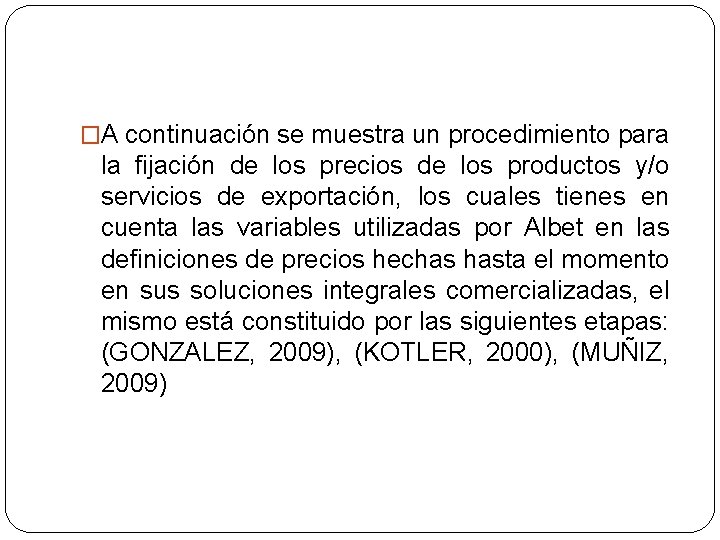 �A continuación se muestra un procedimiento para la fijación de los precios de los