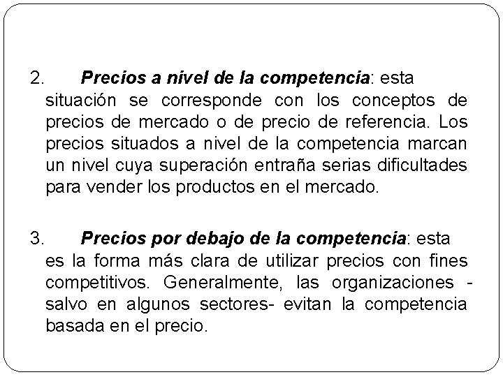 2. Precios a nivel de la competencia: esta situación se corresponde con los conceptos