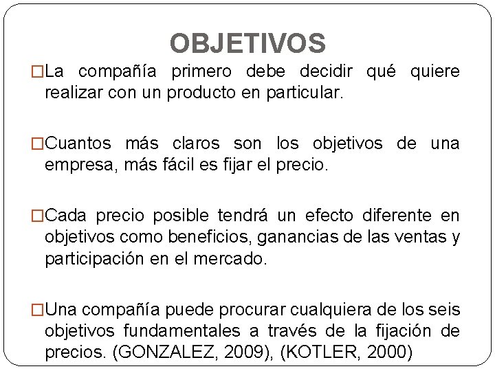 OBJETIVOS �La compañía primero debe decidir qué quiere realizar con un producto en particular.