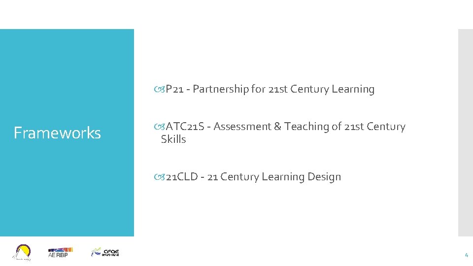  P 21 - Partnership for 21 st Century Learning Frameworks ATC 21 S