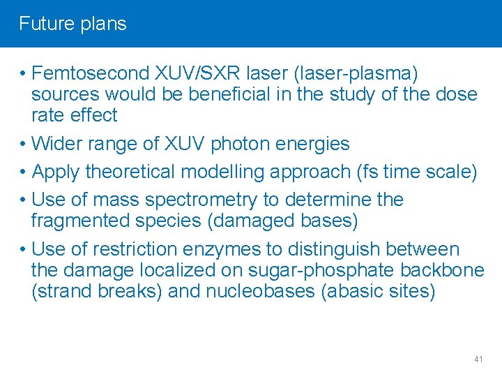 Future Click toplans edit Master title style • Femtosecond XUV/SXR laser (laser-plasma) sources would