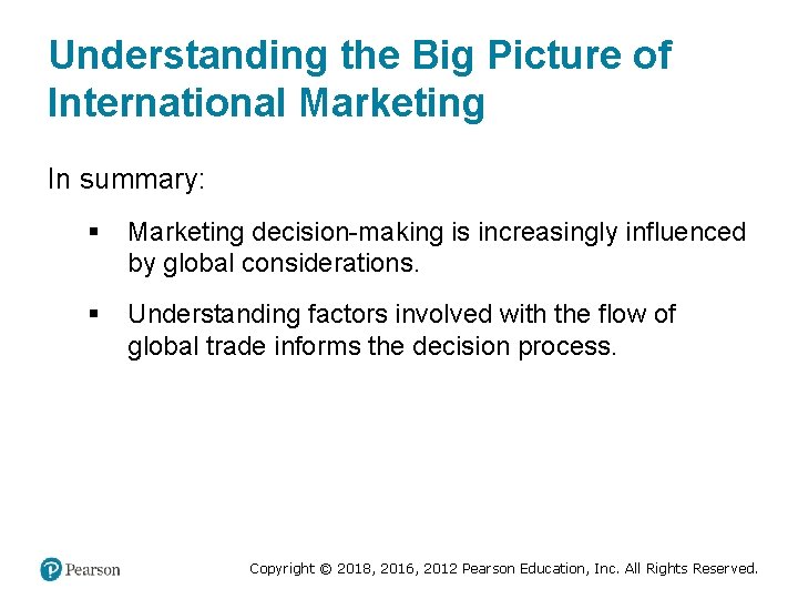 Understanding the Big Picture of International Marketing In summary: § Marketing decision-making is increasingly