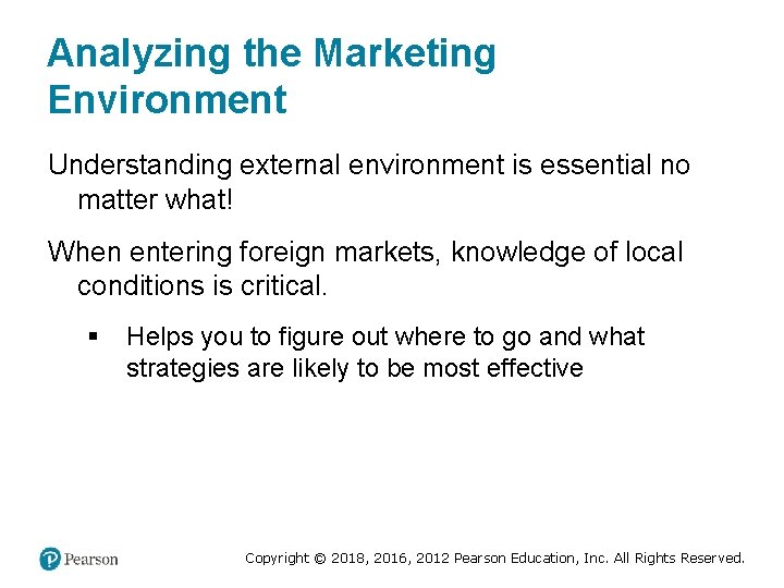 Analyzing the Marketing Environment Understanding external environment is essential no matter what! When entering