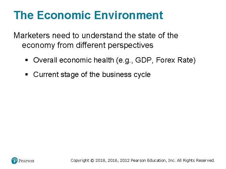 The Economic Environment Marketers need to understand the state of the economy from different