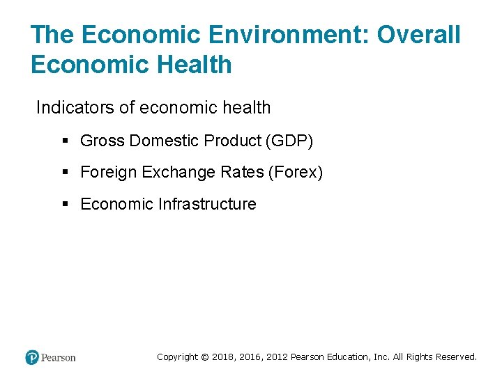 The Economic Environment: Overall Economic Health Indicators of economic health § Gross Domestic Product