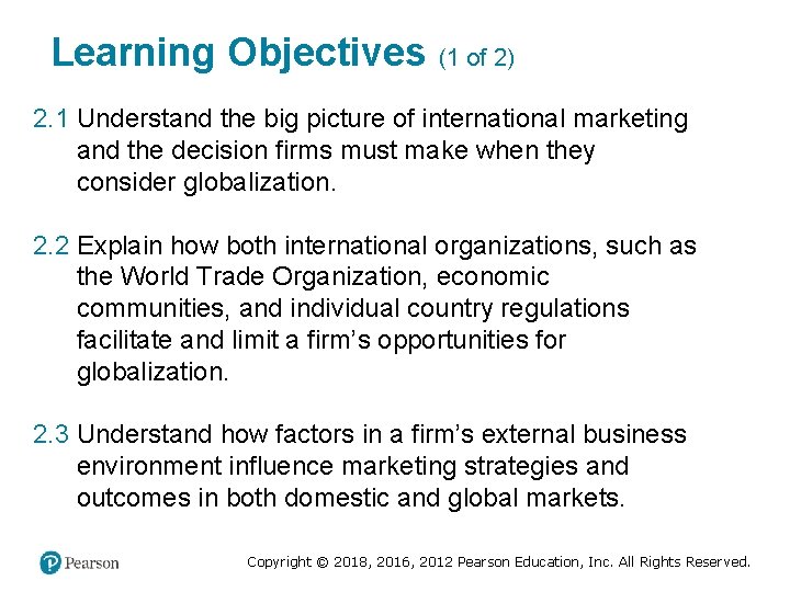 Learning Objectives (1 of 2) 2. 1 Understand the big picture of international marketing