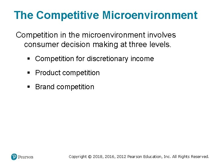 The Competitive Microenvironment Competition in the microenvironment involves consumer decision making at three levels.