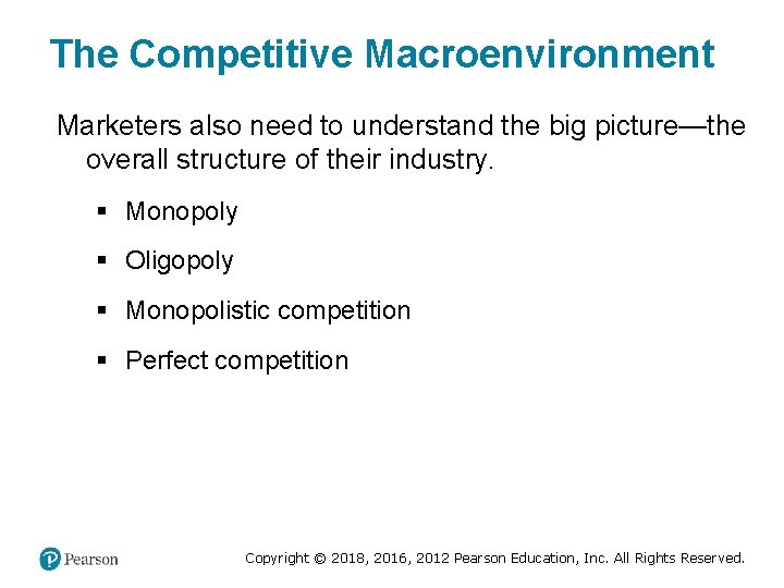 The Competitive Macroenvironment Marketers also need to understand the big picture—the overall structure of