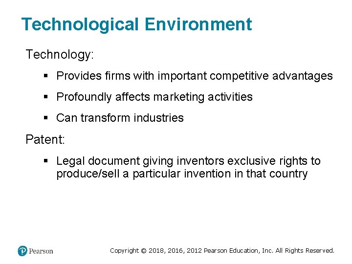 Technological Environment Technology: § Provides firms with important competitive advantages § Profoundly affects marketing