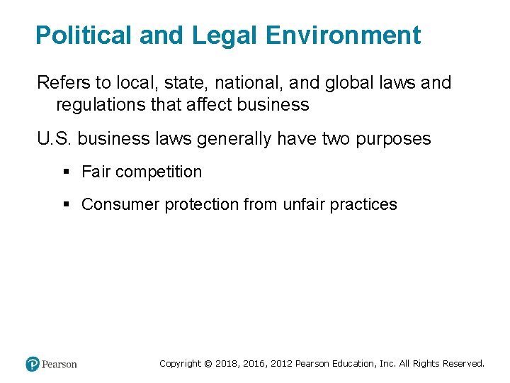 Political and Legal Environment Refers to local, state, national, and global laws and regulations