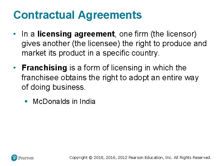 Contractual Agreements • In a licensing agreement, one firm (the licensor) gives another (the