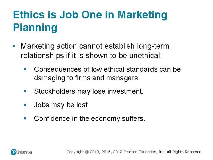 Ethics is Job One in Marketing Planning • Marketing action cannot establish long-term relationships