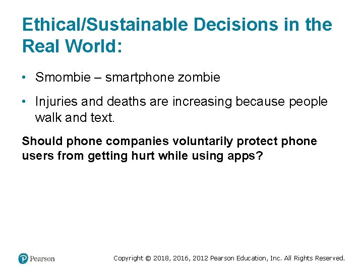 Ethical/Sustainable Decisions in the Real World: • Smombie – smartphone zombie • Injuries and