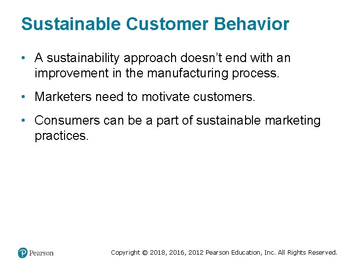 Sustainable Customer Behavior • A sustainability approach doesn’t end with an improvement in the