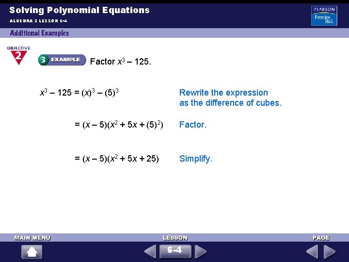 Solving Polynomial Equations ALGEBRA 2 LESSON 6 -4 Factor x 3 – 125 =