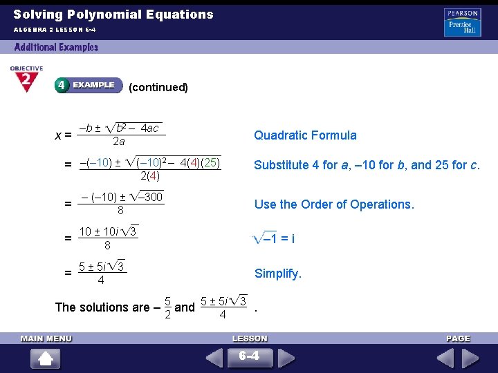 Solving Polynomial Equations ALGEBRA 2 LESSON 6 -4 (continued) –b ± b 2 –