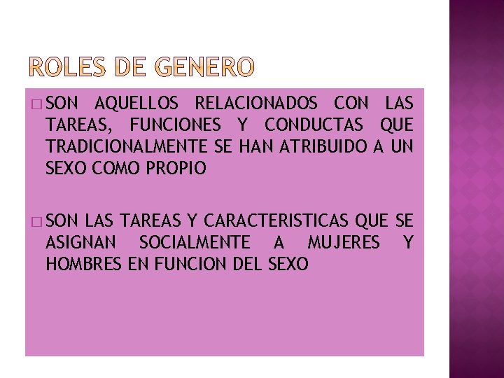 � SON AQUELLOS RELACIONADOS CON LAS TAREAS, FUNCIONES Y CONDUCTAS QUE TRADICIONALMENTE SE HAN