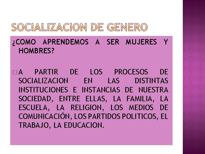 ¿COMO APRENDEMOS A SER MUJERES Y HOMBRES? �A PARTIR DE LOS PROCESOS DE SOCIALIZACION