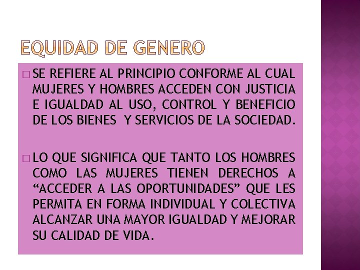 � SE REFIERE AL PRINCIPIO CONFORME AL CUAL MUJERES Y HOMBRES ACCEDEN CON JUSTICIA