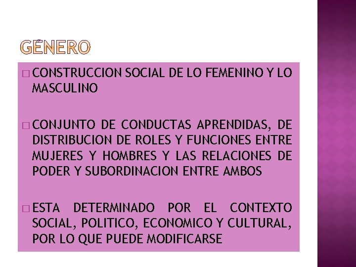 � CONSTRUCCION SOCIAL DE LO FEMENINO Y LO MASCULINO � CONJUNTO DE CONDUCTAS APRENDIDAS,