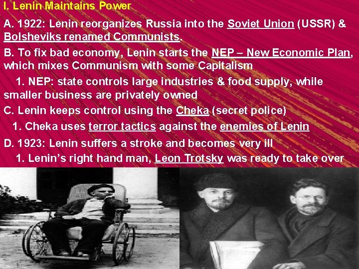 I. Lenin Maintains Power A. 1922: Lenin reorganizes Russia into the Soviet Union (USSR)