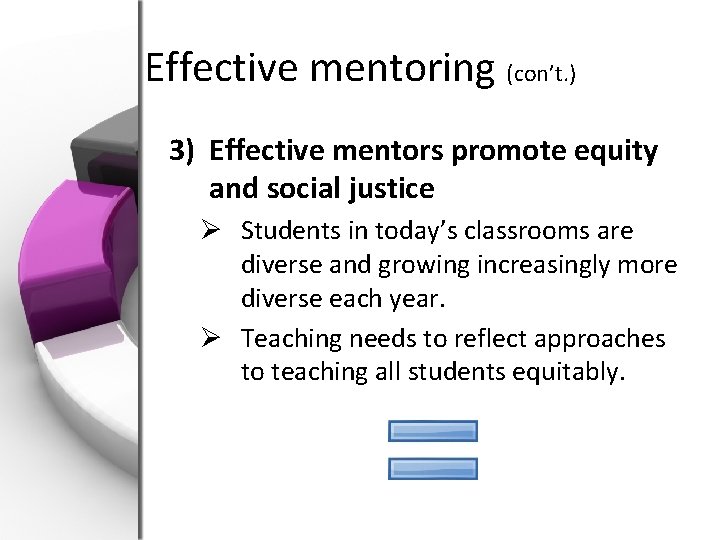 Effective mentoring (con’t. ) 3) Effective mentors promote equity and social justice Ø Students