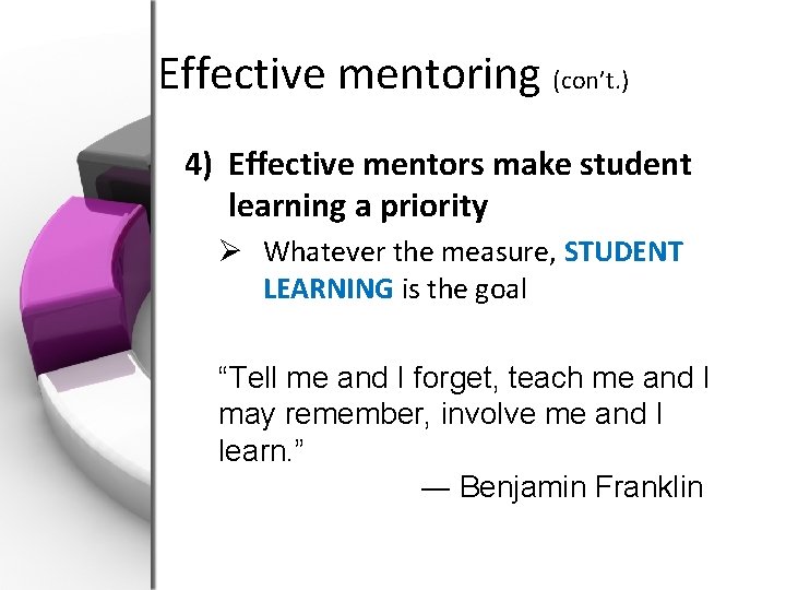 Effective mentoring (con’t. ) 4) Effective mentors make student learning a priority Ø Whatever