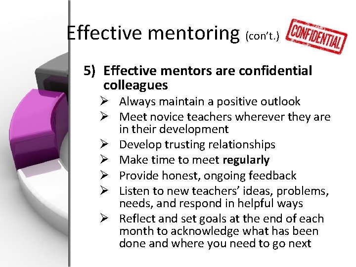 Effective mentoring (con’t. ) 5) Effective mentors are confidential colleagues Ø Always maintain a