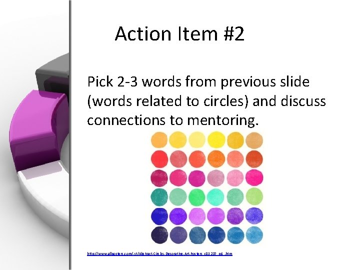 Action Item #2 Pick 2 -3 words from previous slide (words related to circles)