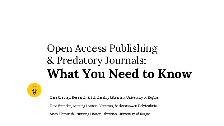 Open Access Publishing & Predatory Journals: What You Need to Know Cara Bradley, Research