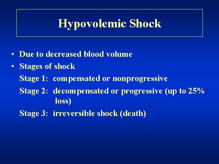 Hypovolemic Shock • Due to decreased blood volume • Stages of shock Stage 1: