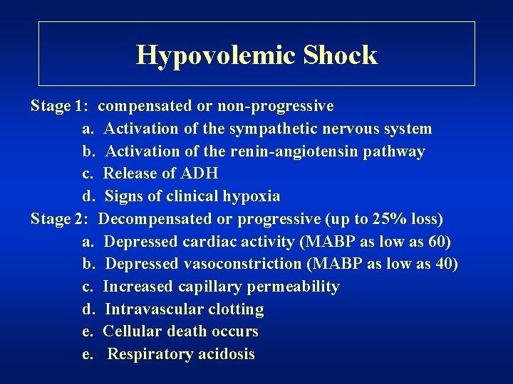 Hypovolemic Shock Stage 1: compensated or non-progressive a. Activation of the sympathetic nervous system