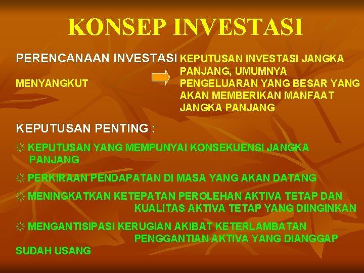 KONSEP INVESTASI PERENCANAAN INVESTASI KEPUTUSAN INVESTASI JANGKA MENYANGKUT PANJANG, UMUMNYA PENGELUARAN YANG BESAR YANG