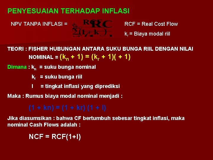 PENYESUAIAN TERHADAP INFLASI NPV TANPA INFLASI = RCF = Real Cost Flow kr =