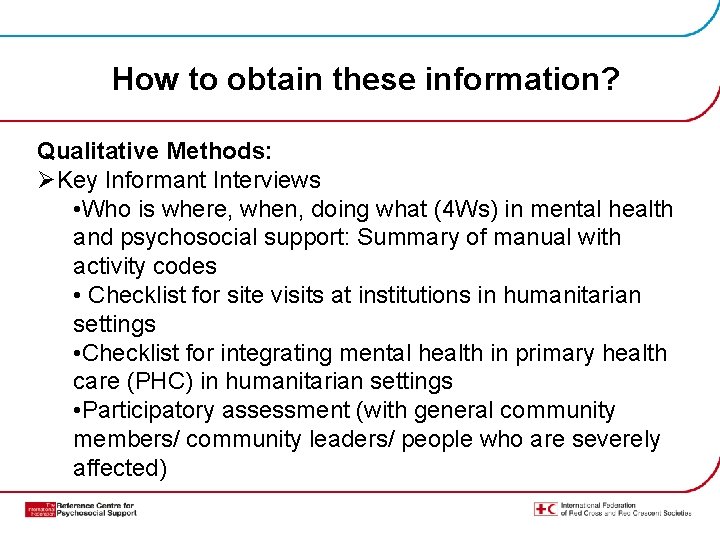 How to obtain these information? Qualitative Methods: ØKey Informant Interviews • Who is where,
