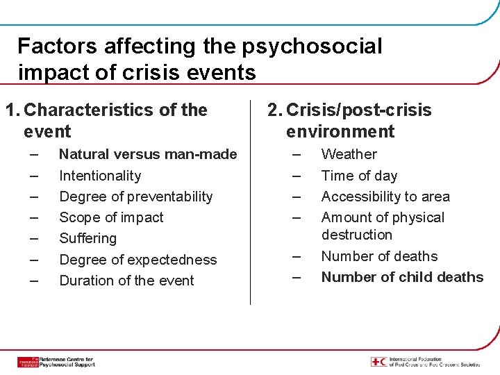 Factors affecting the psychosocial impact of crisis events 1. Characteristics of the event –