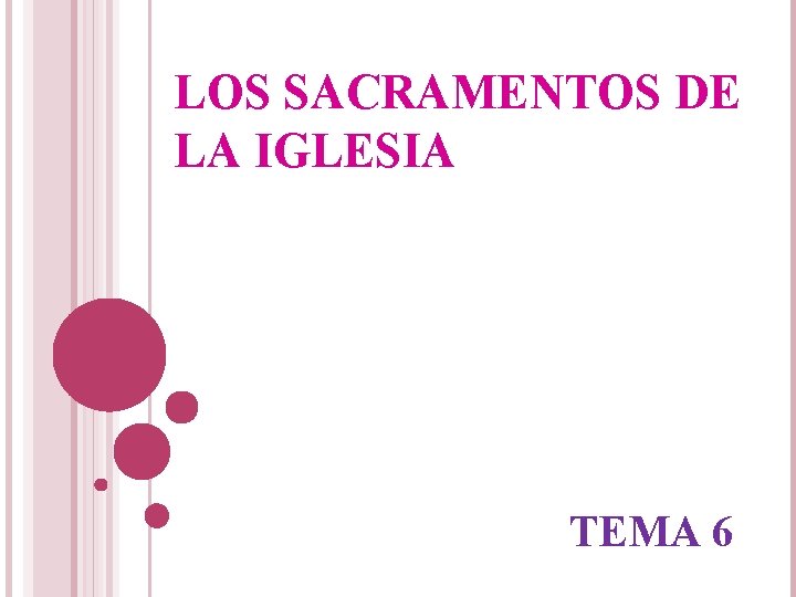 LOS SACRAMENTOS DE LA IGLESIA TEMA 6 