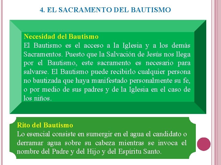 4. EL SACRAMENTO DEL BAUTISMO Necesidad del Bautismo El Bautismo es el acceso a