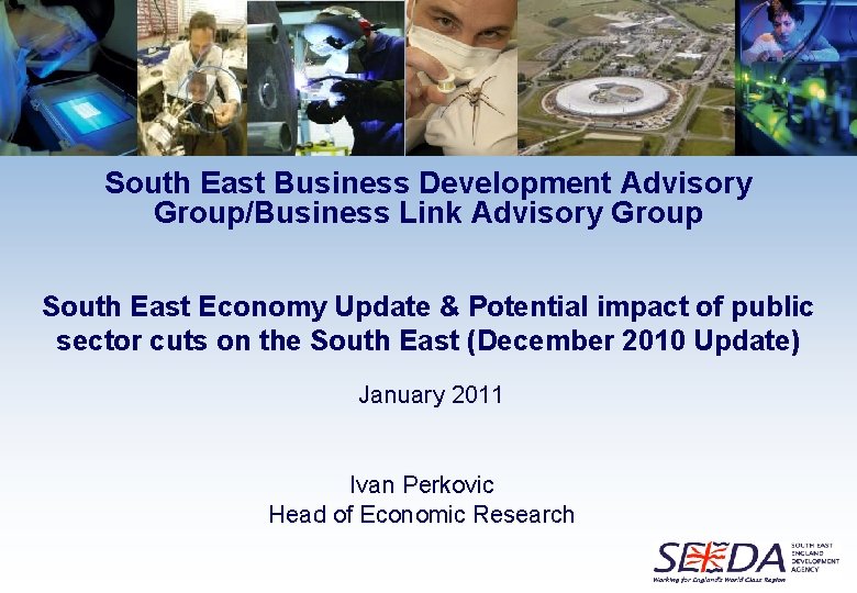 South East Business Development Advisory Group/Business Link Advisory Group South East Economy Update &