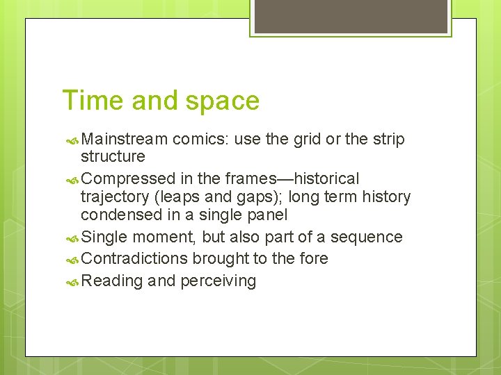 Time and space Mainstream comics: use the grid or the strip structure Compressed in