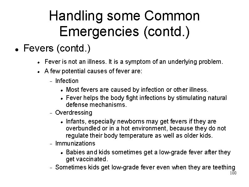 Handling some Common Emergencies (contd. ) Fever is not an illness. It is a